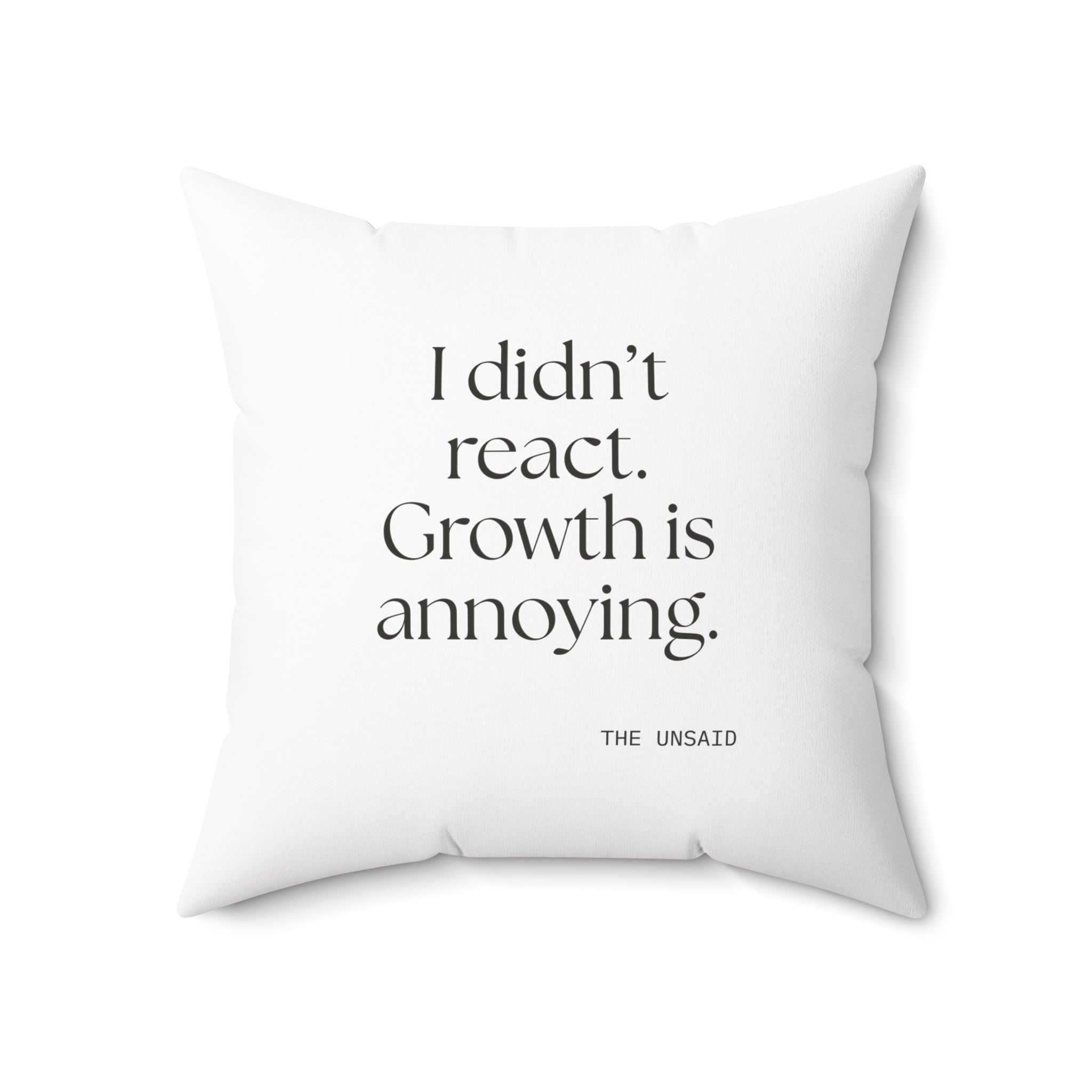 I didn’t react. Growth is annoying - Throw Pillow - Dry Humor