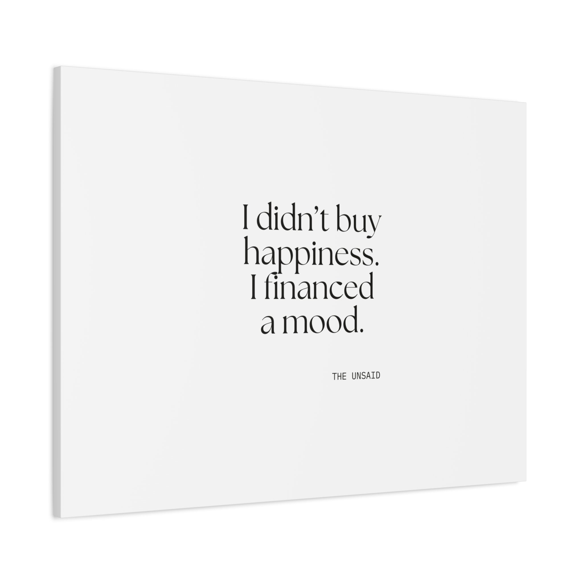 I didn’t buy happiness. I financed a mood - Canvas Print - Dry Humor