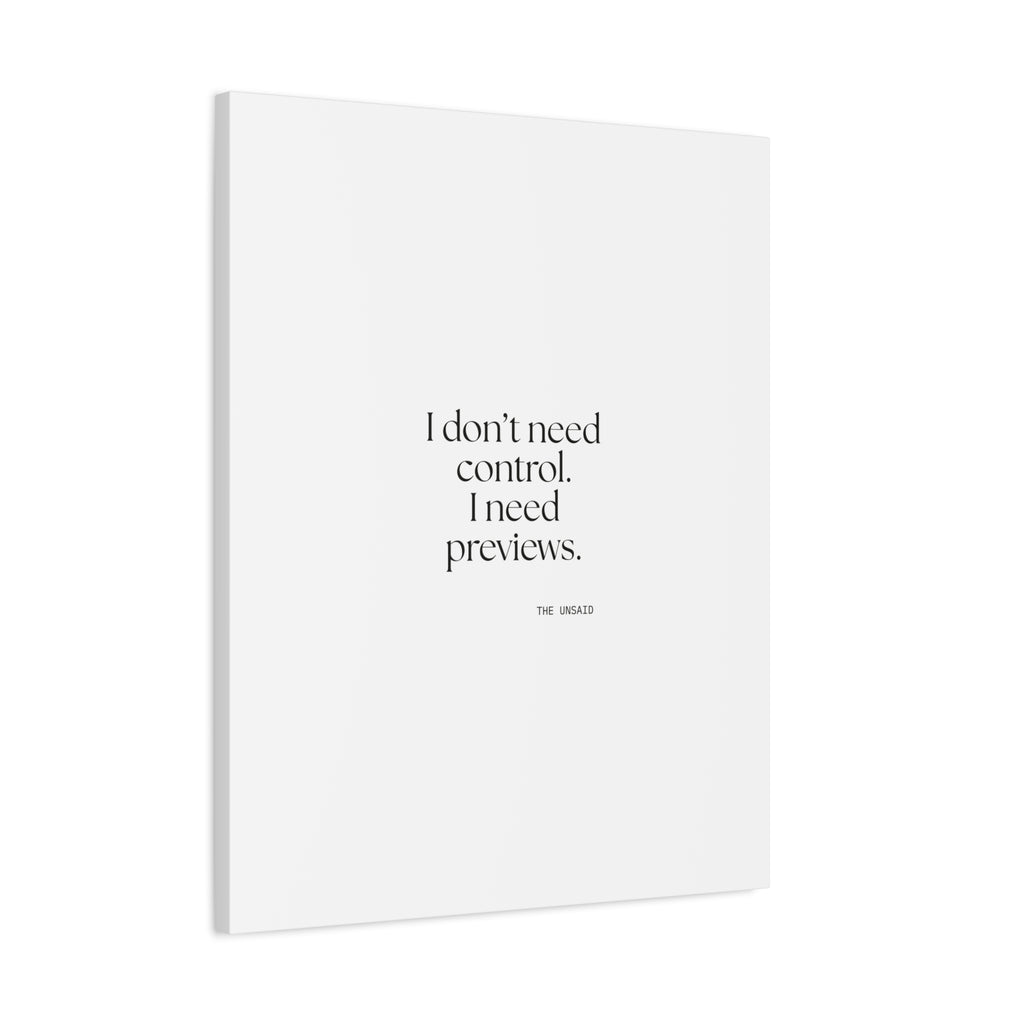 I don’t need control. I need previews - Canvas Print - Dry Humor