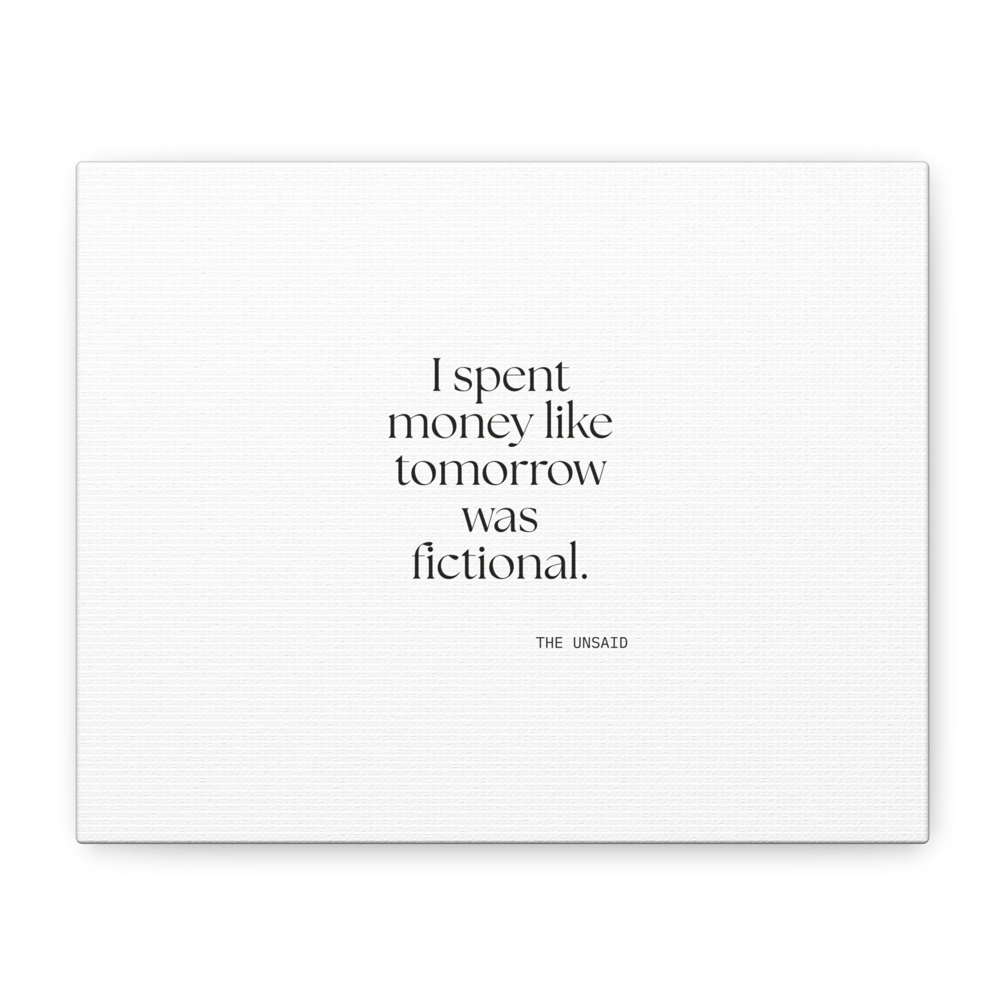 I spent money like tomorrow was fictional - Canvas Print - Dry Humor