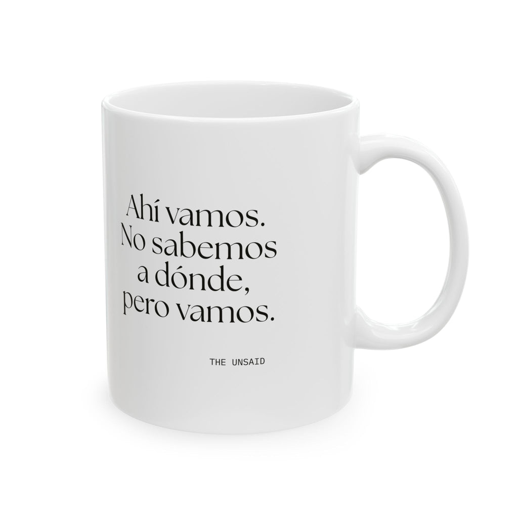 Ahí vamos. No sabemos a dónde, pero vamos - Coffee Mug - En Español