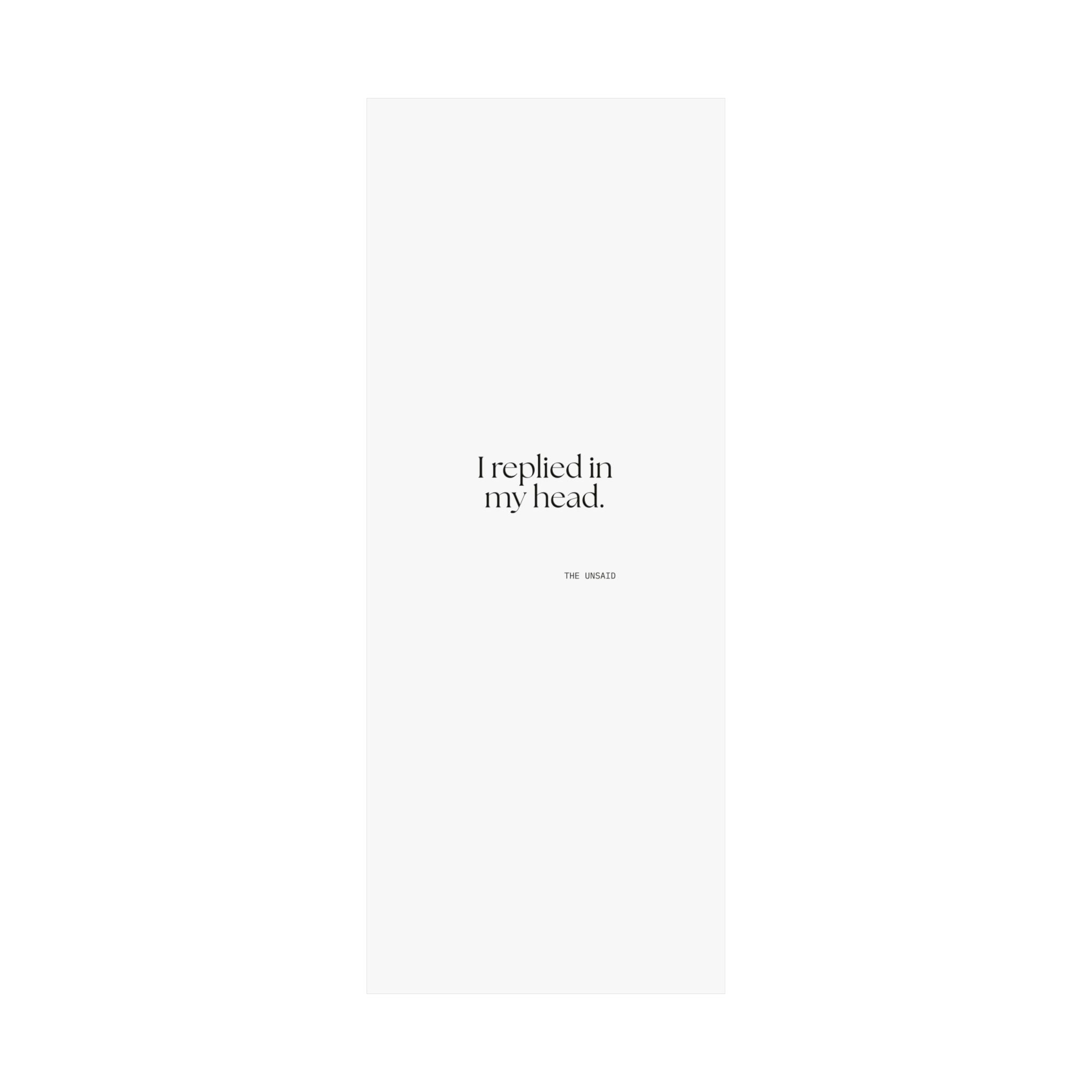 I replied in my head - Poster - For Overthinkers