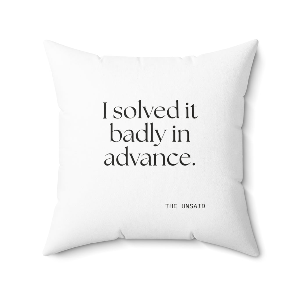 I solved it badly in advance - Throw Pillow - For Overthinkers