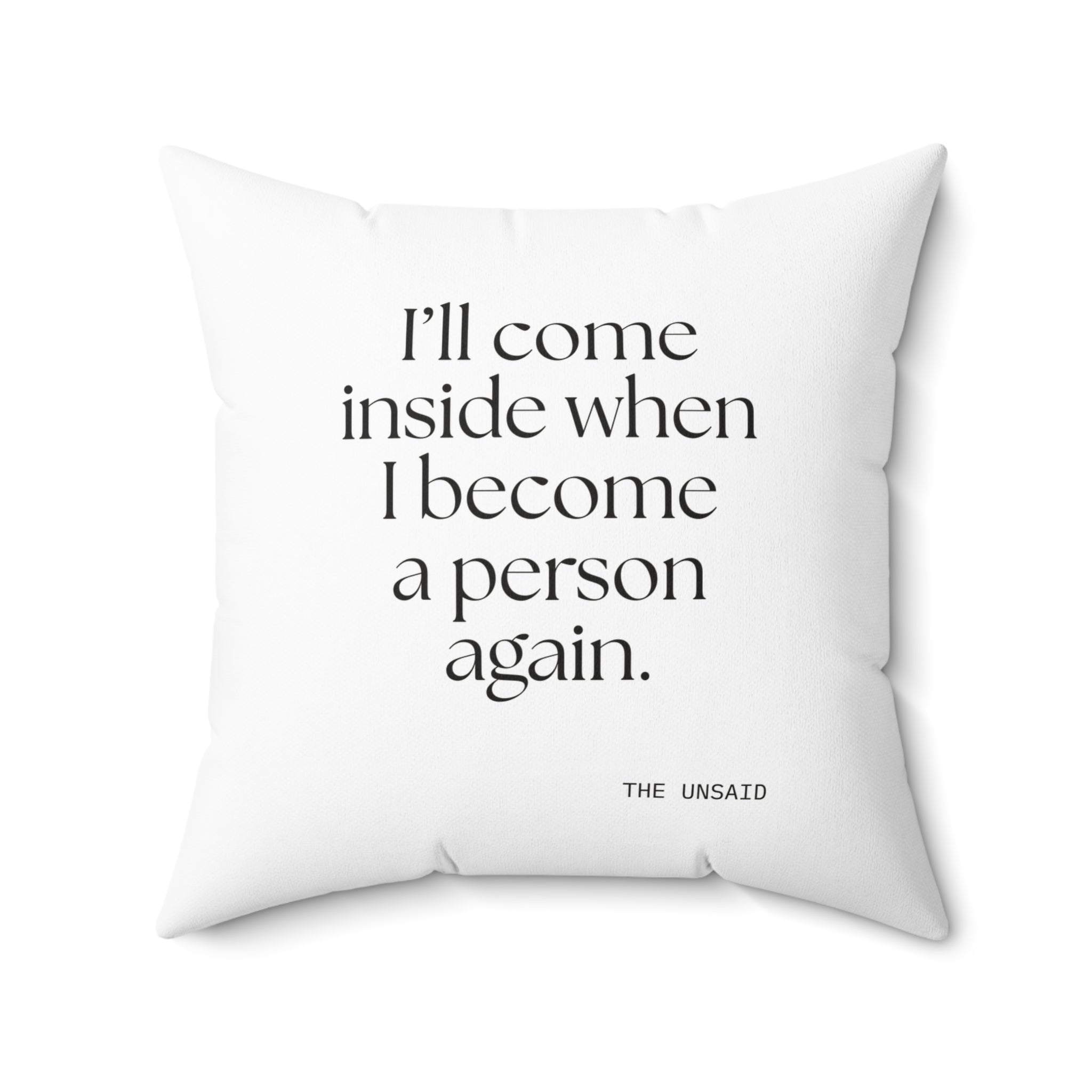 I’ll come inside when I become a person again - Throw Pillow - For Quiet Minds