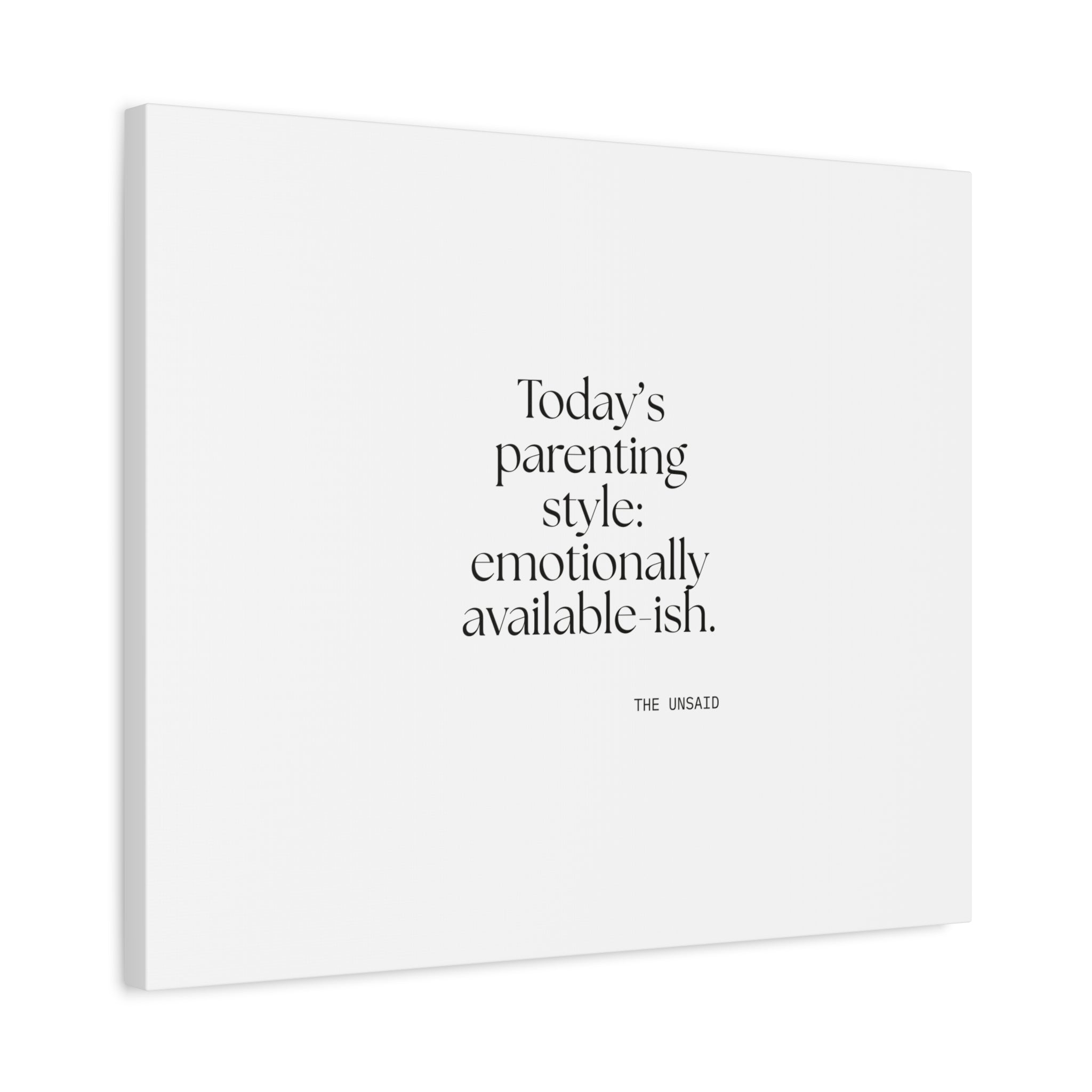 Today’s parenting style: emotionally available-ish - Canvas Print - Dry Humor