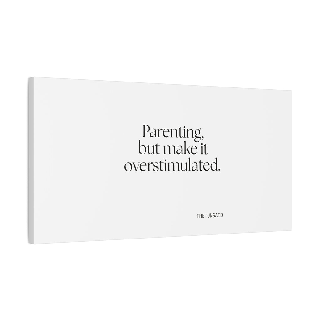Parenting, but make it overstimulated - Canvas Print - Dry Humor