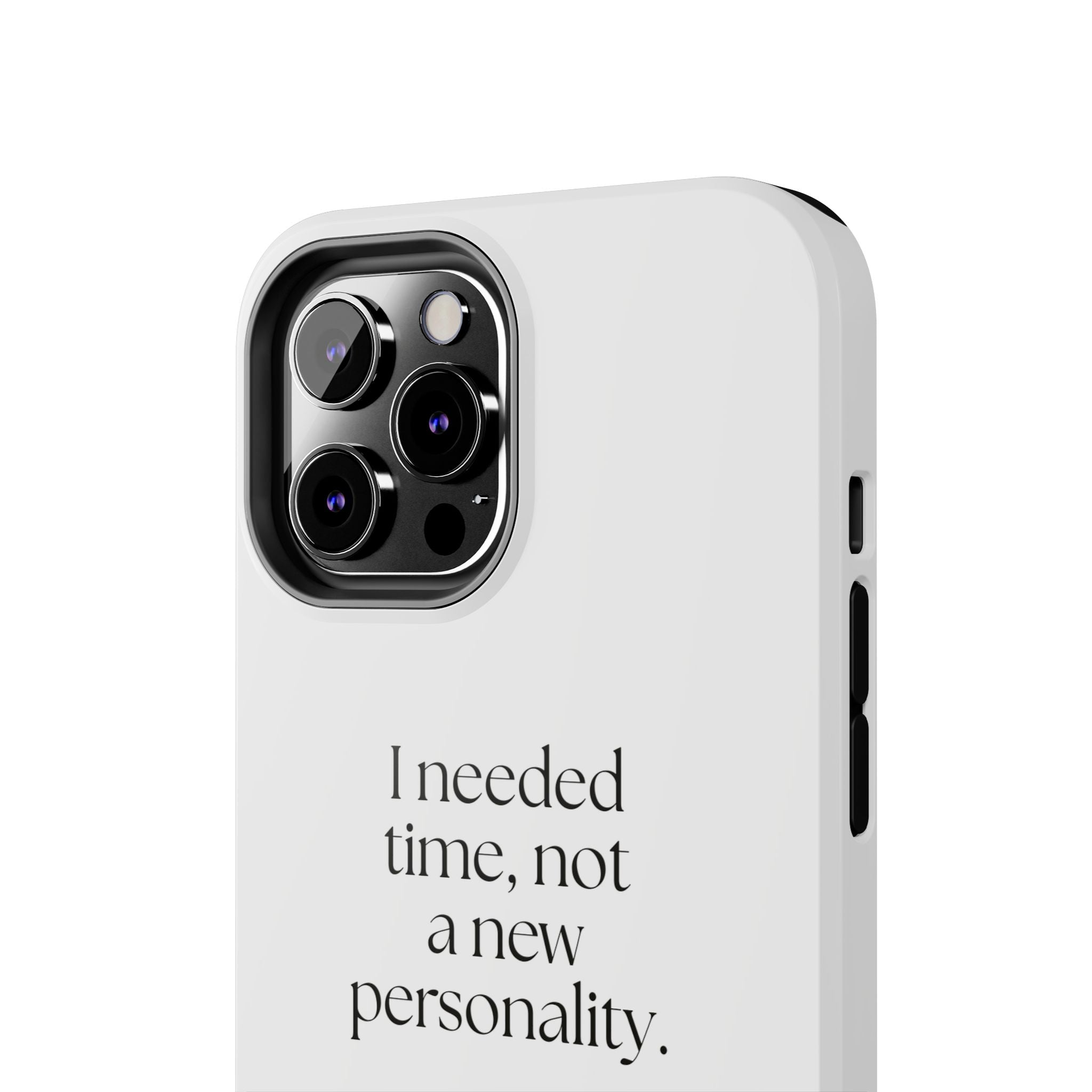 I needed time, not a new personality - Tough Phone Case - Dry Humor