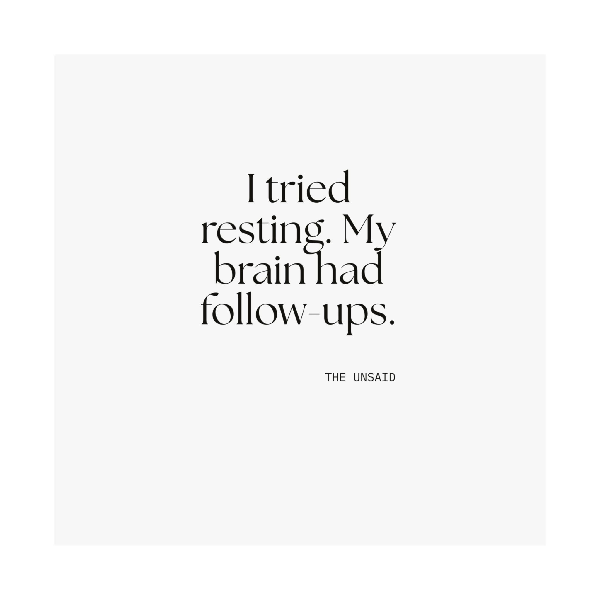 I tried resting. My brain had follow-ups - Poster - For Overthinkers