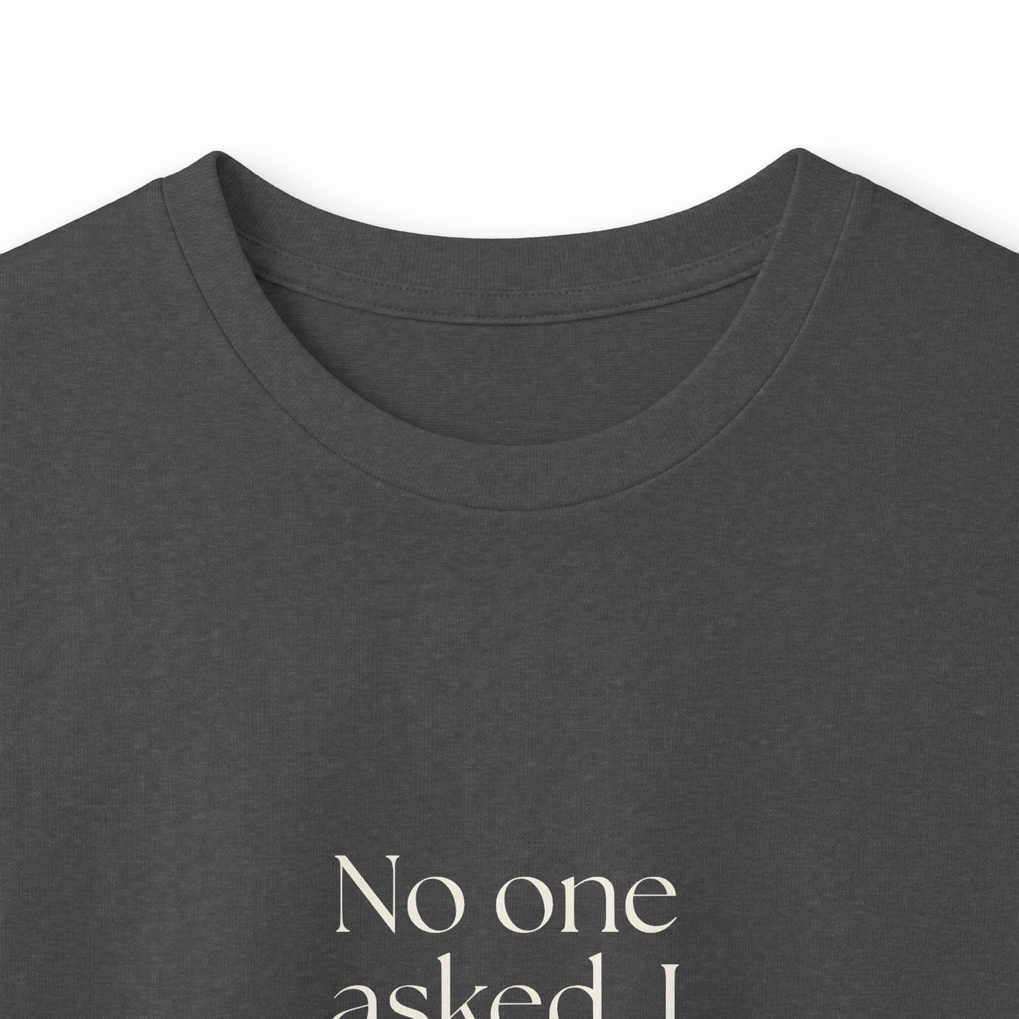 No one asked. I answered anyway - Long Sleeve Shirt - For Overthinkers