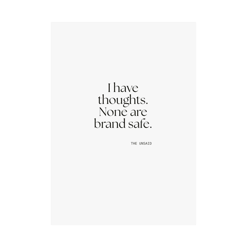 I have thoughts. None are brand safe - Poster - Dry Humor