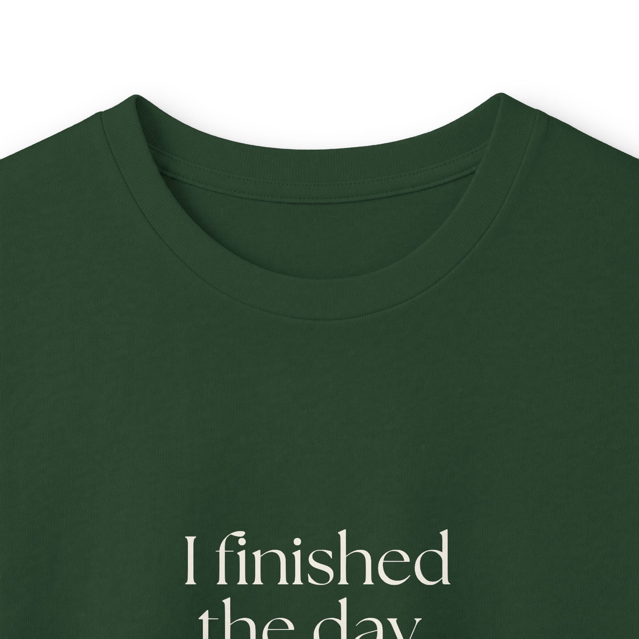 I finished the day. That’s the plot - Long Sleeve Shirt - For Tired Days