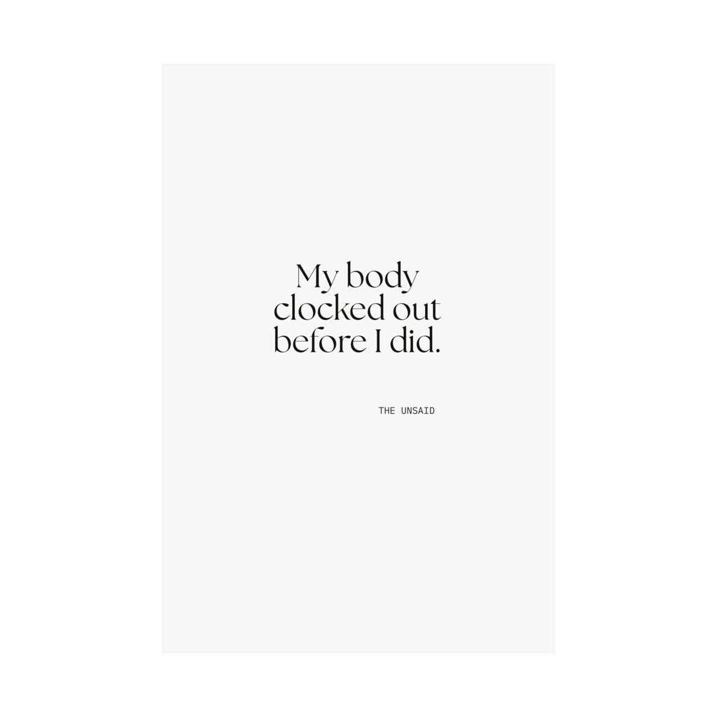 My body clocked out before I did - Poster - For Tired Days