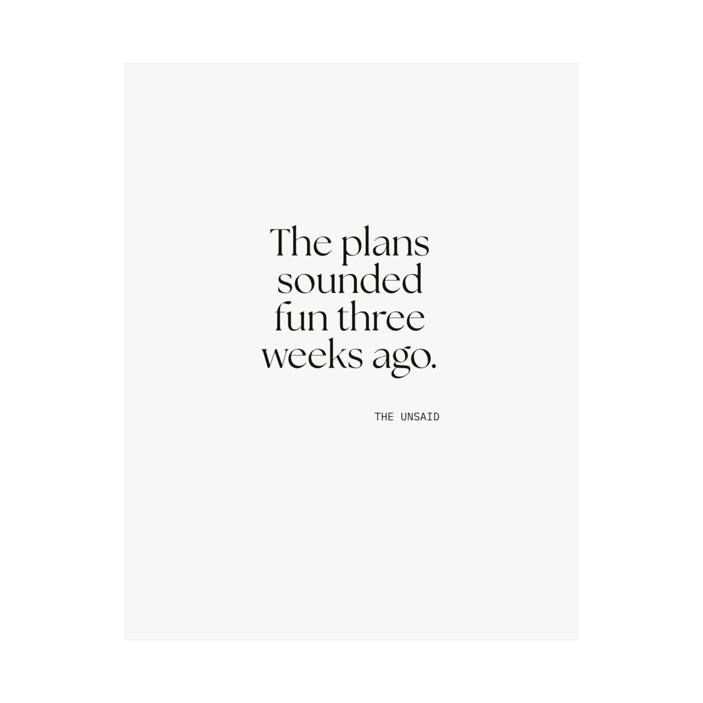The plans sounded fun three weeks ago - Poster - For Introverts