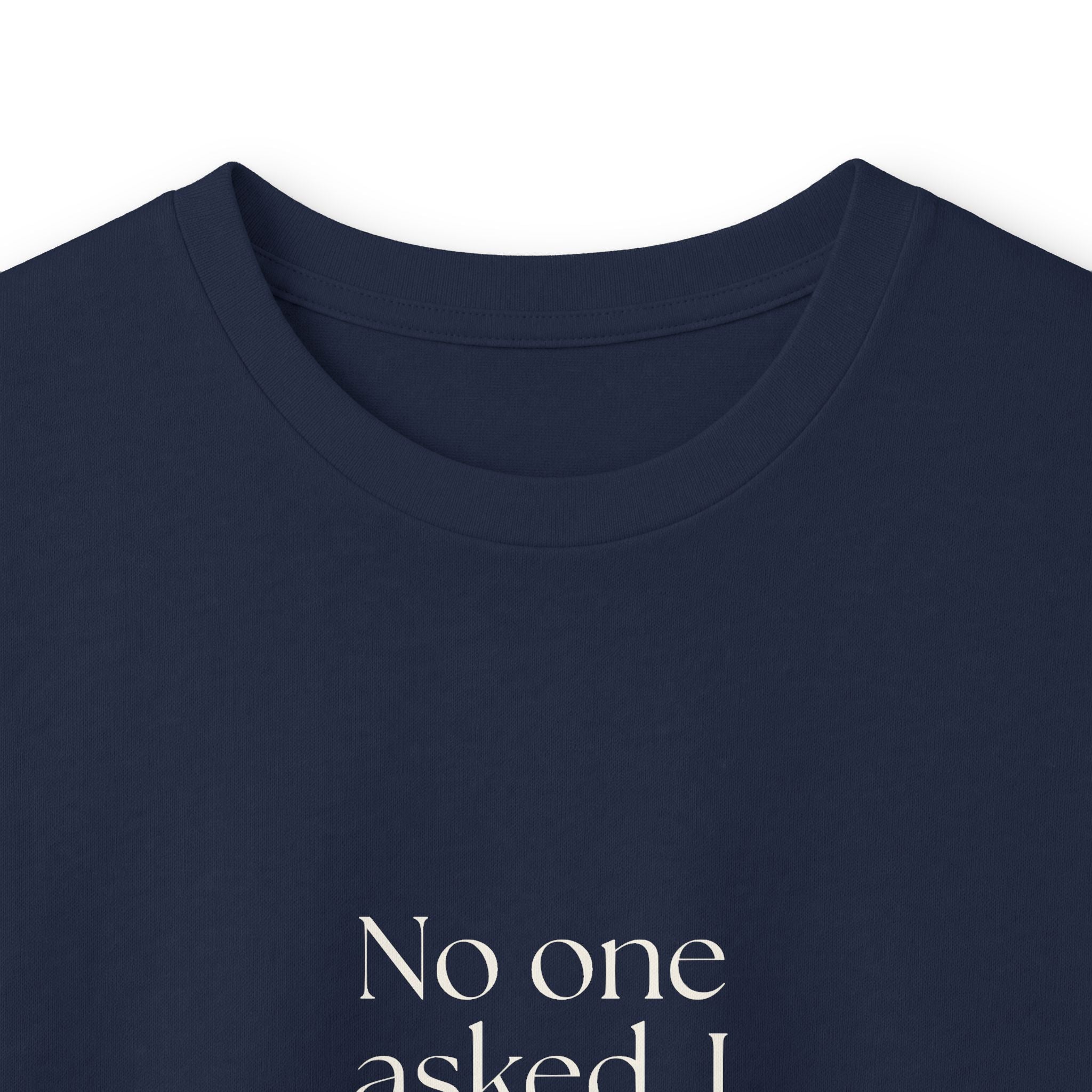 No one asked. I answered anyway - Long Sleeve Shirt - For Overthinkers