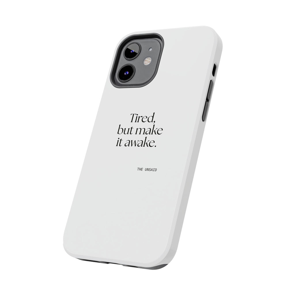 Tired, but make it awake - Tough Phone Case - For Overthinkers