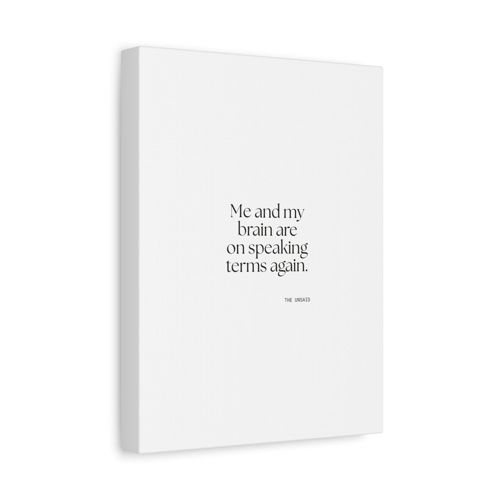 Me and my brain are on speaking terms again - Canvas Print - Dry Humor