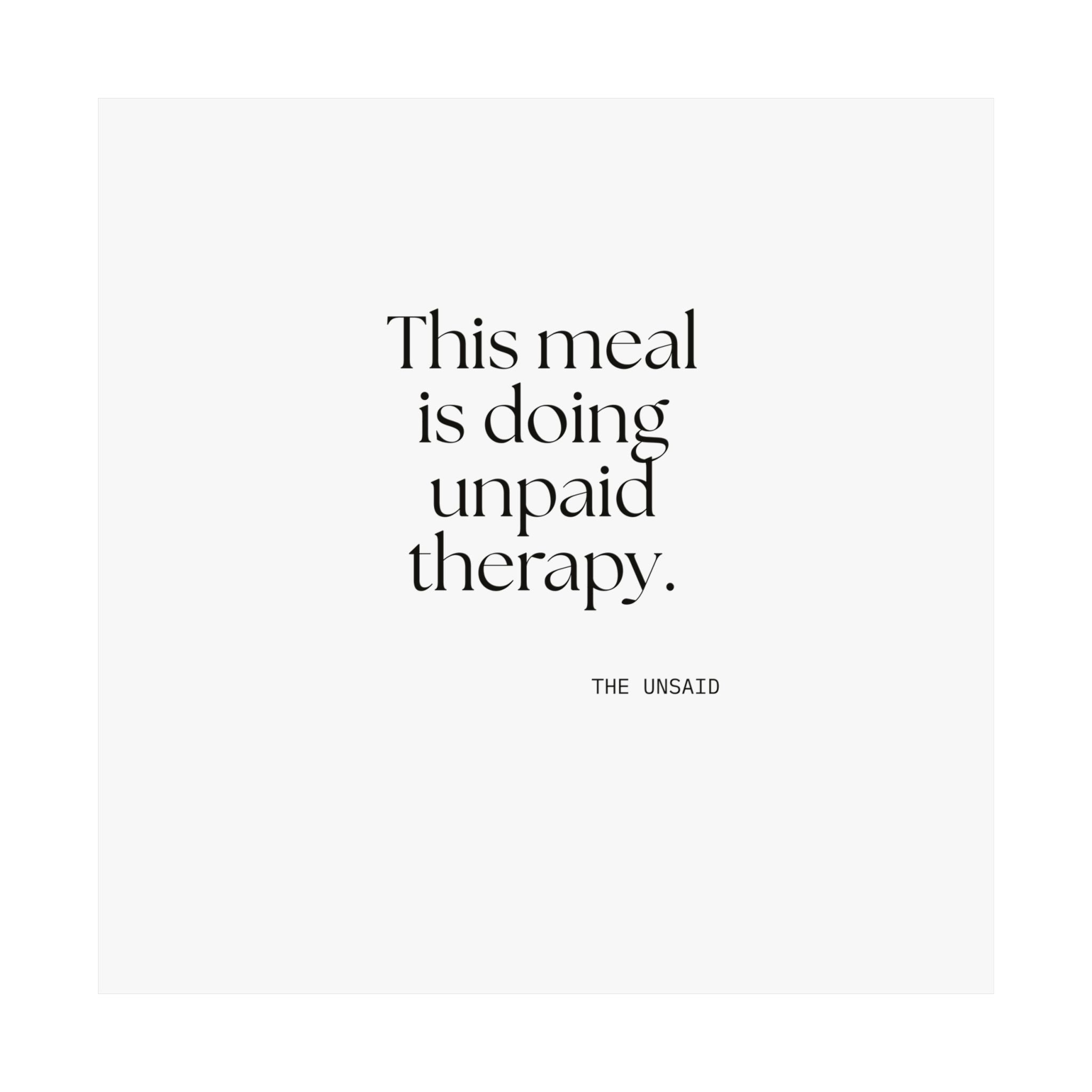 This meal is doing unpaid therapy - Poster - Dry Humor