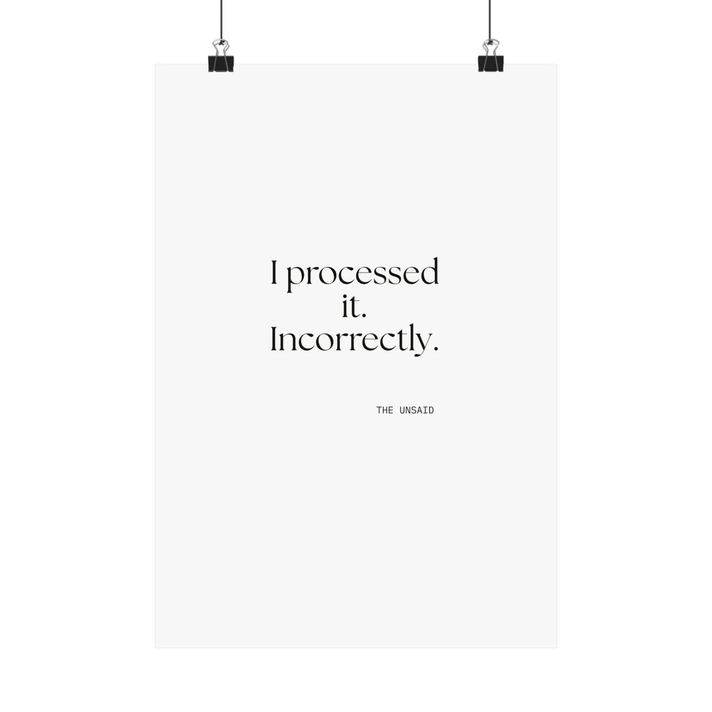 I processed it. Incorrectly - Poster - Dry Humor