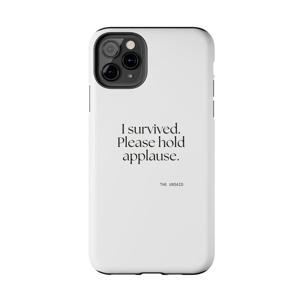 I survived. Please hold applause - Tough Phone Case - For Introverts