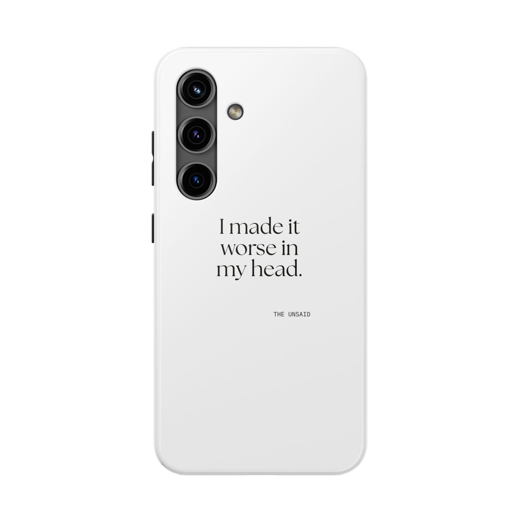 I made it worse in my head - Tough Phone Case - For Overthinkers