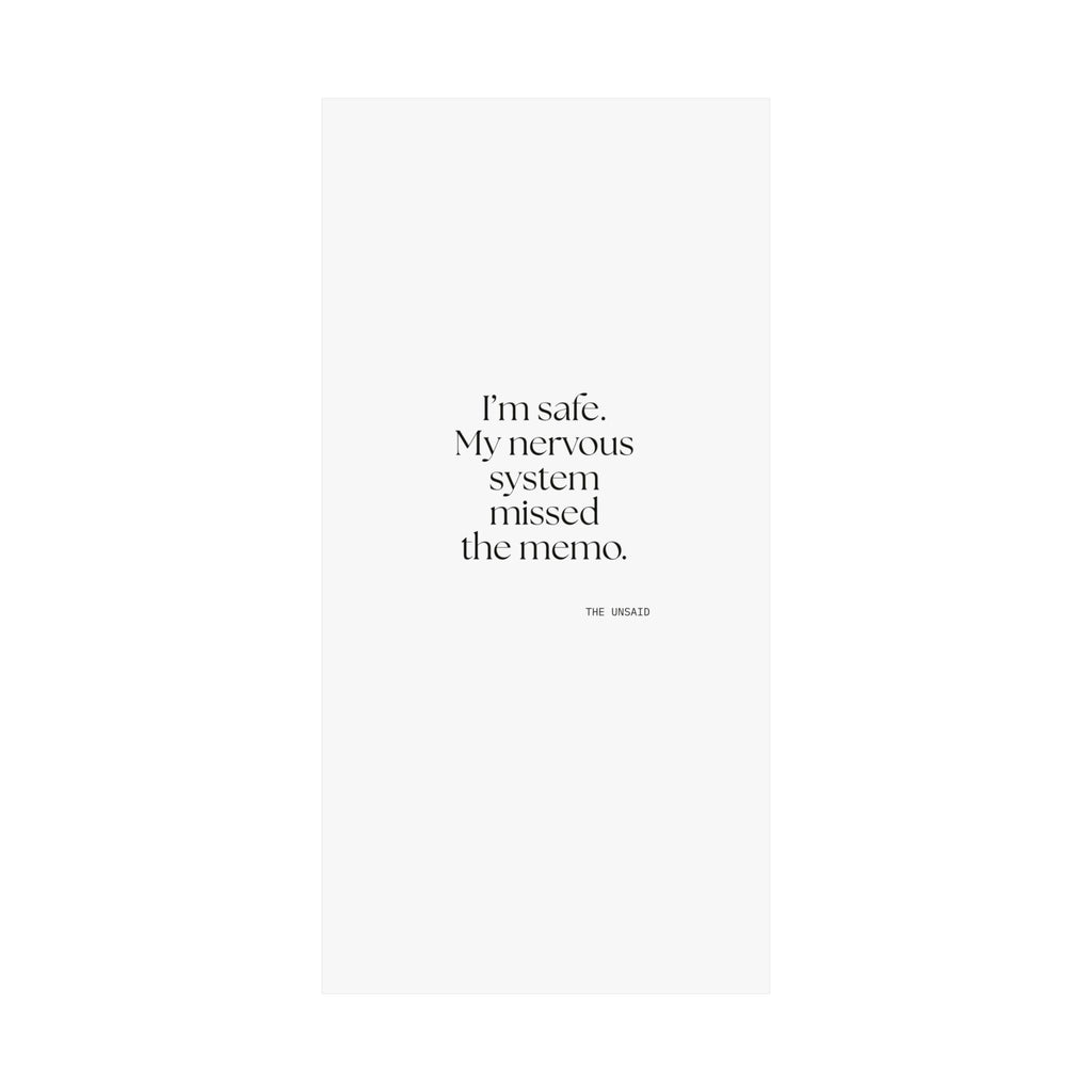 I’m safe. My nervous system missed the memo - Poster - For Quiet Minds