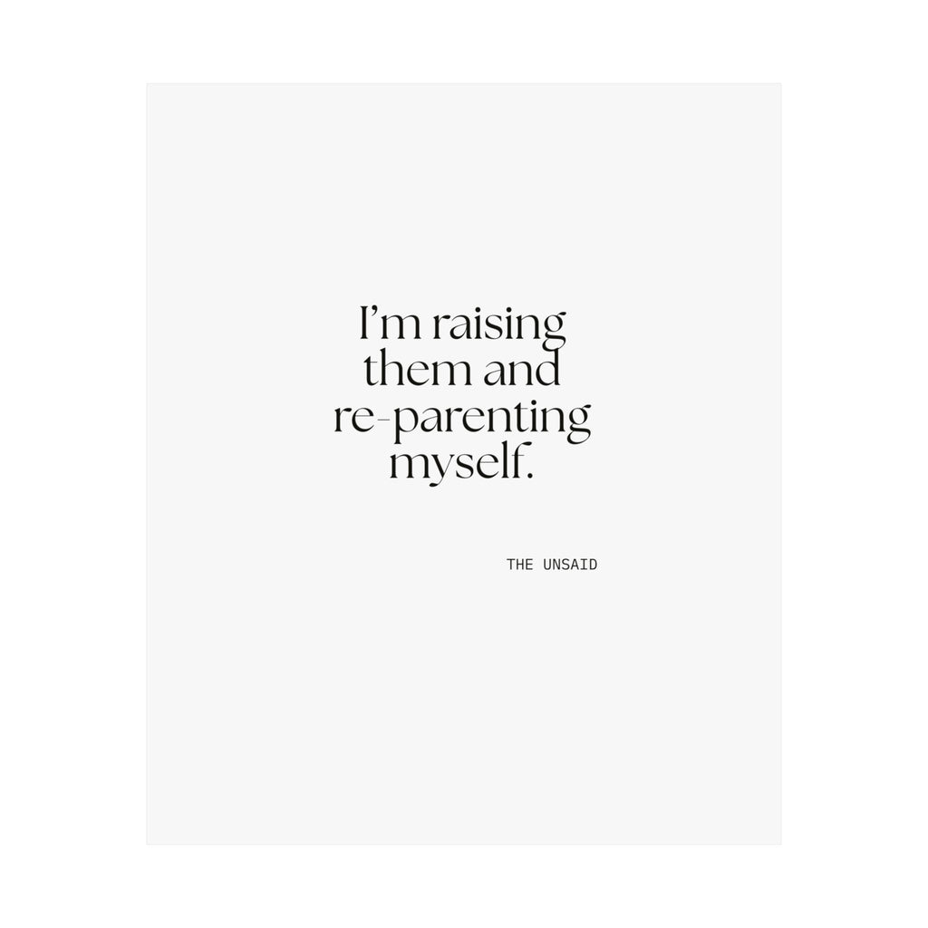 I’m raising them and re-parenting myself - Poster - Dry Humor