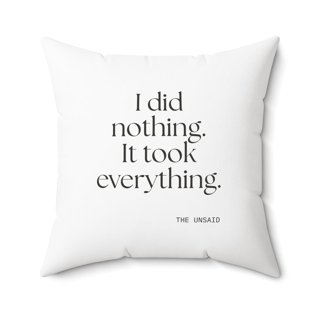 I did nothing. It took everything - Throw Pillow - For Tired Days