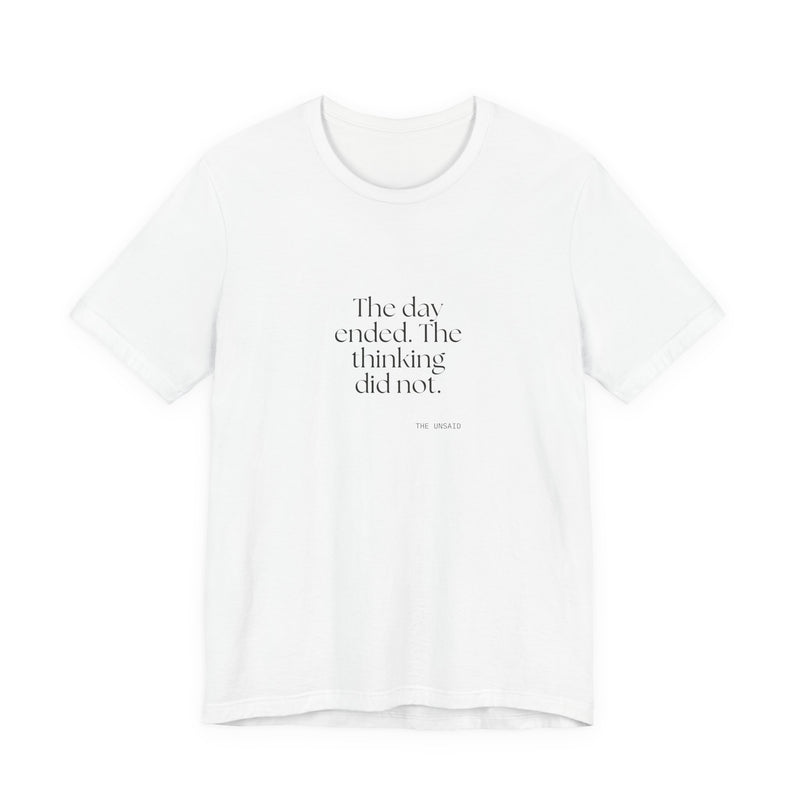 Shirt — The day ended. The thinking did not.