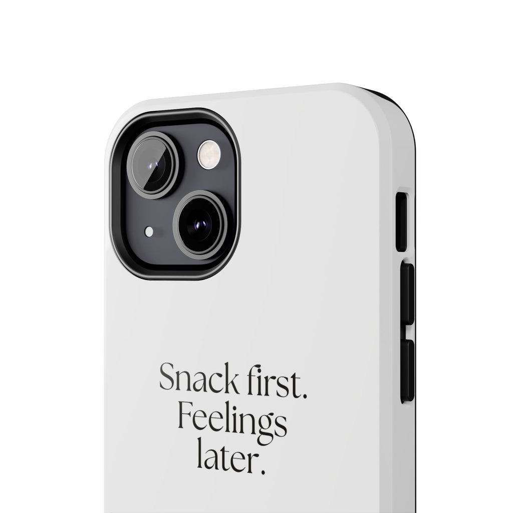 Snack first. Feelings later - Tough Phone Case - Dry Humor