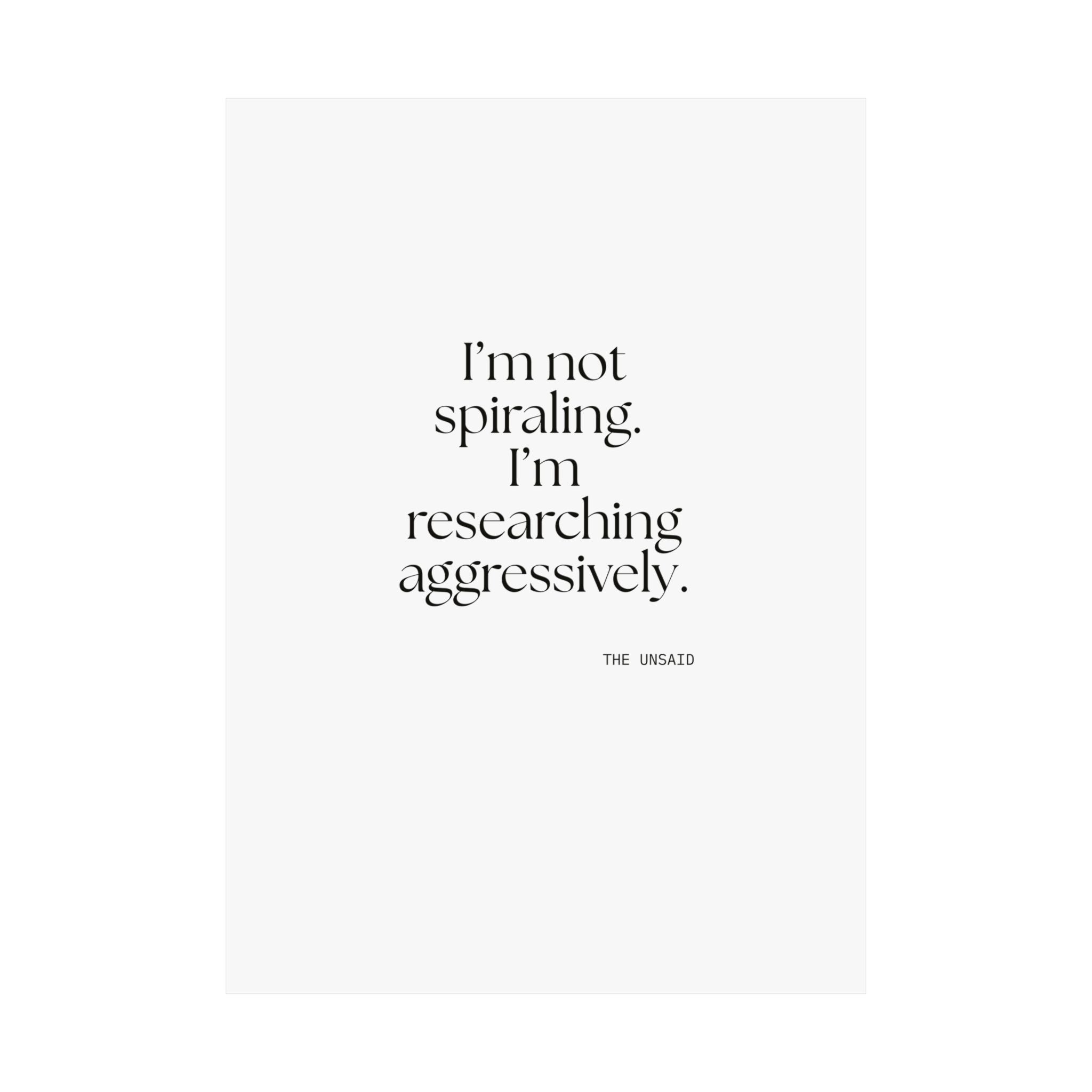 I’m not spiraling. I’m researching aggressively - Poster - For Overthinkers