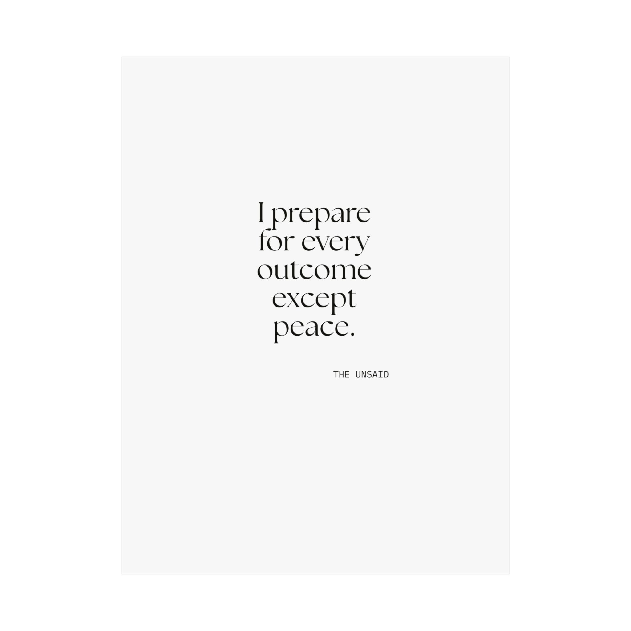 I prepared for every outcome except peace - Poster - Dry Humor