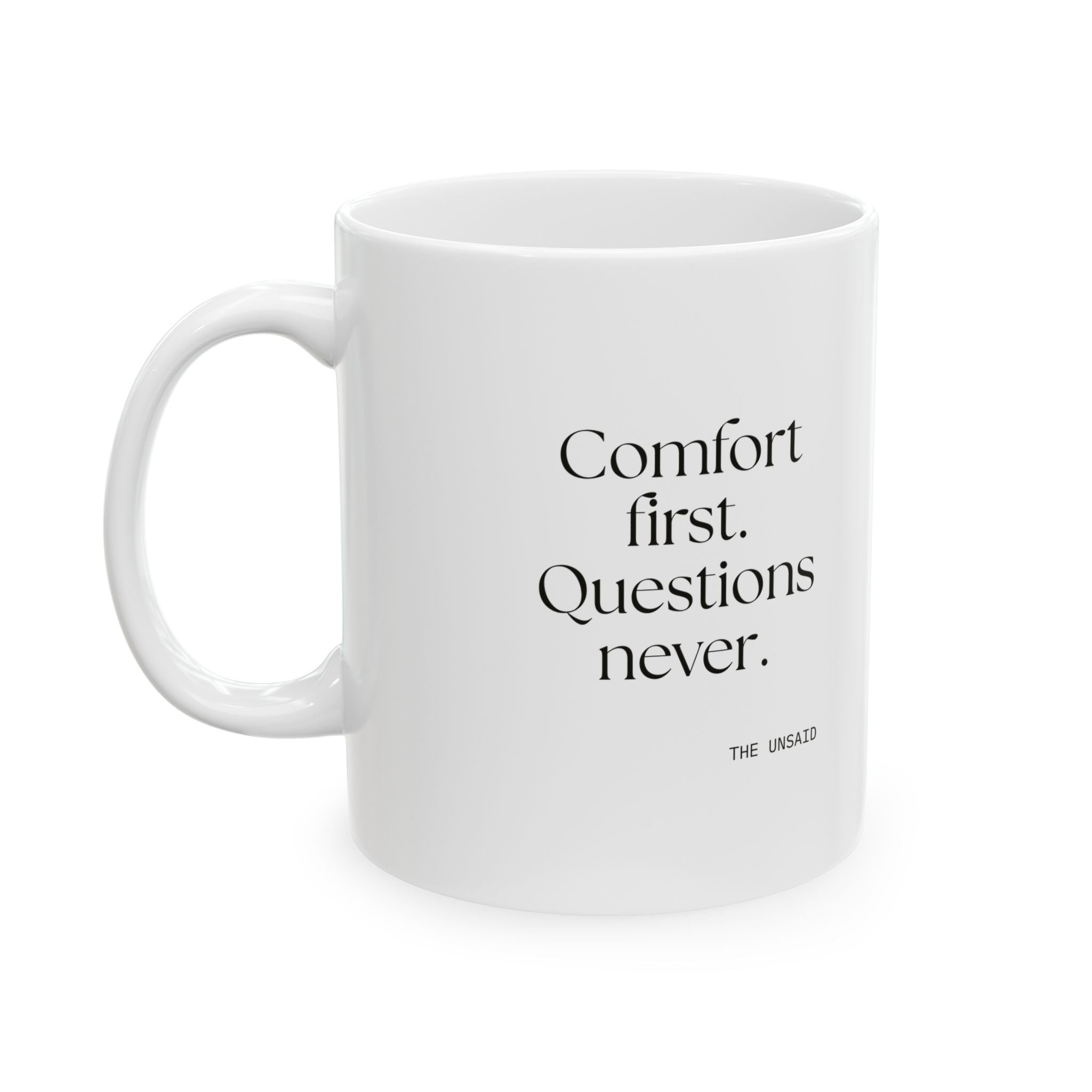 Comfort first. Questions never - Coffee Mug - Dry Humor