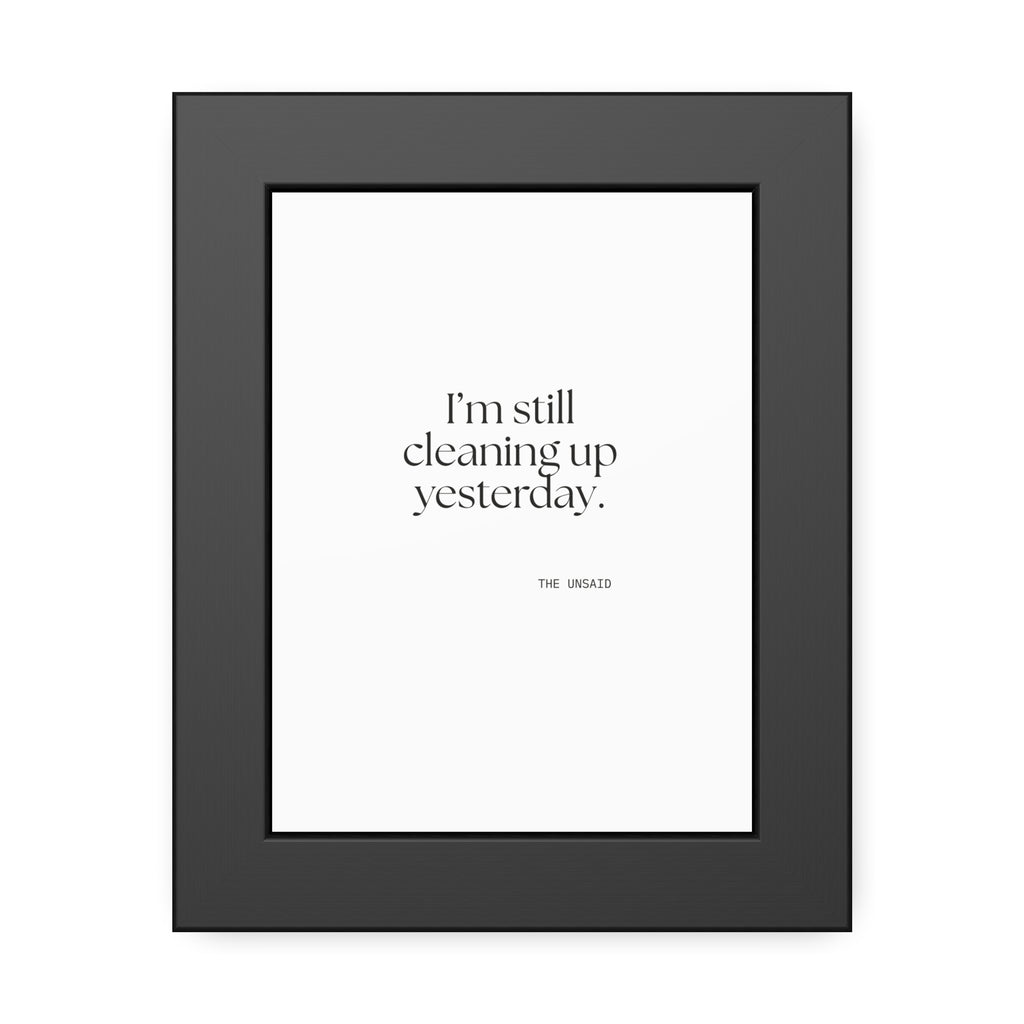 I’m still cleaning up yesterday - Framed Print - Dry Humor