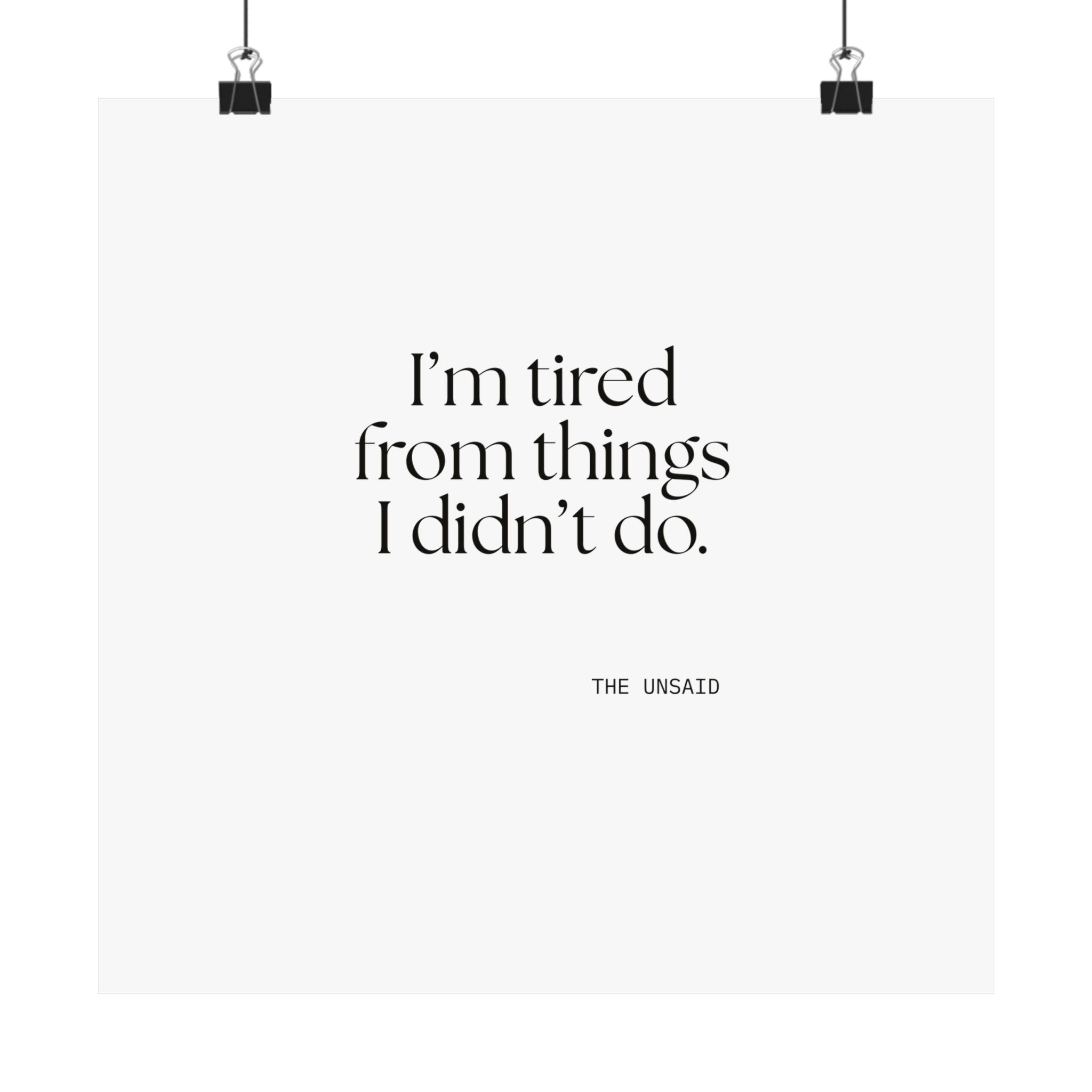 I’m tired from things I didn’t do - Poster - For Tired Days