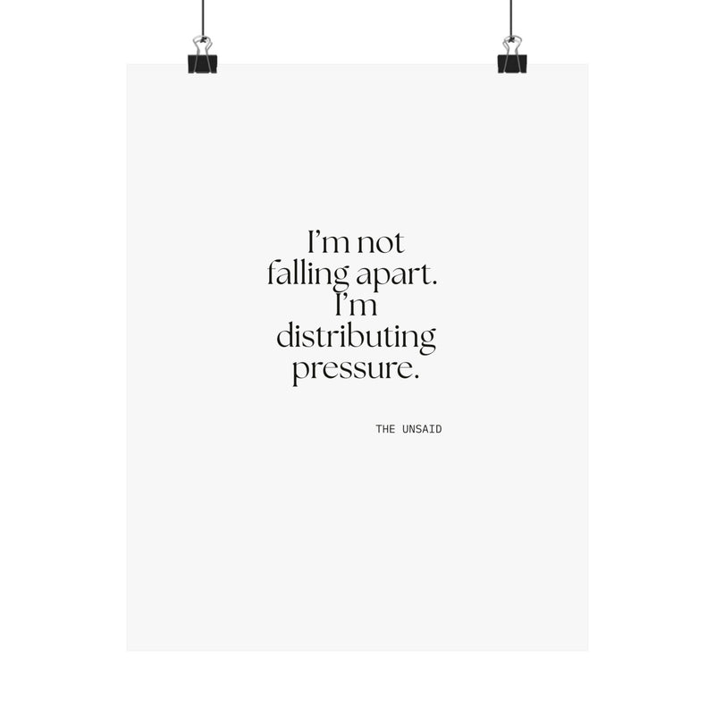 Poster — I’m not falling apart. I’m distributing pressure.