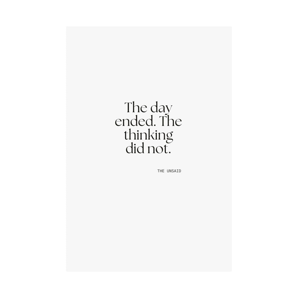 The day ended. The thinking did not - Poster - For Overthinkers