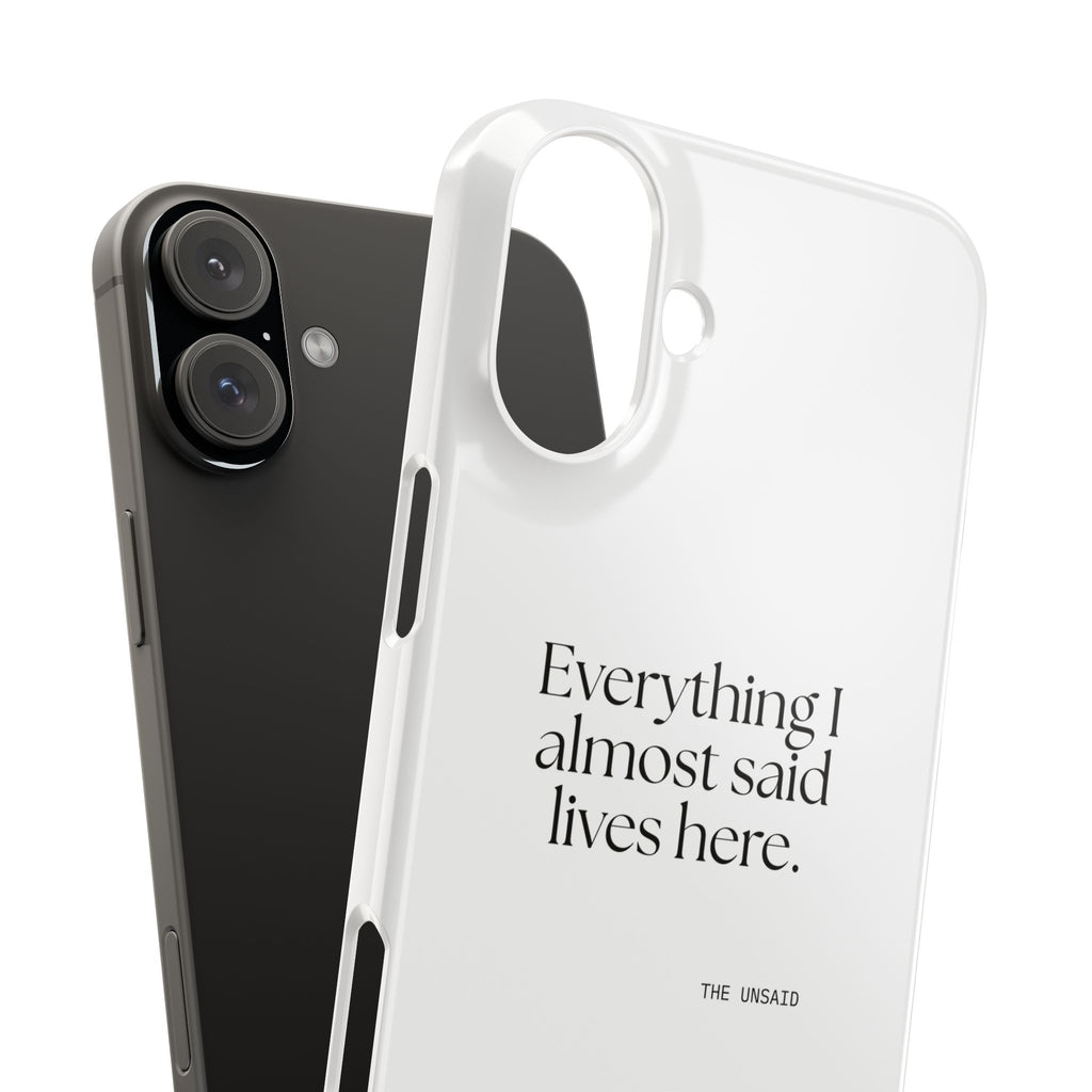 Everything I almost said lives here - Phone Case - For Overthinkers