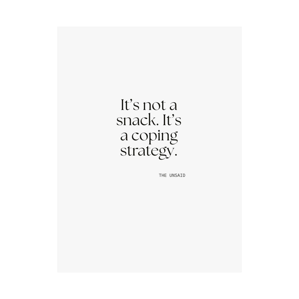 It’s not a snack. It’s a coping strategy - Poster - Dry Humor