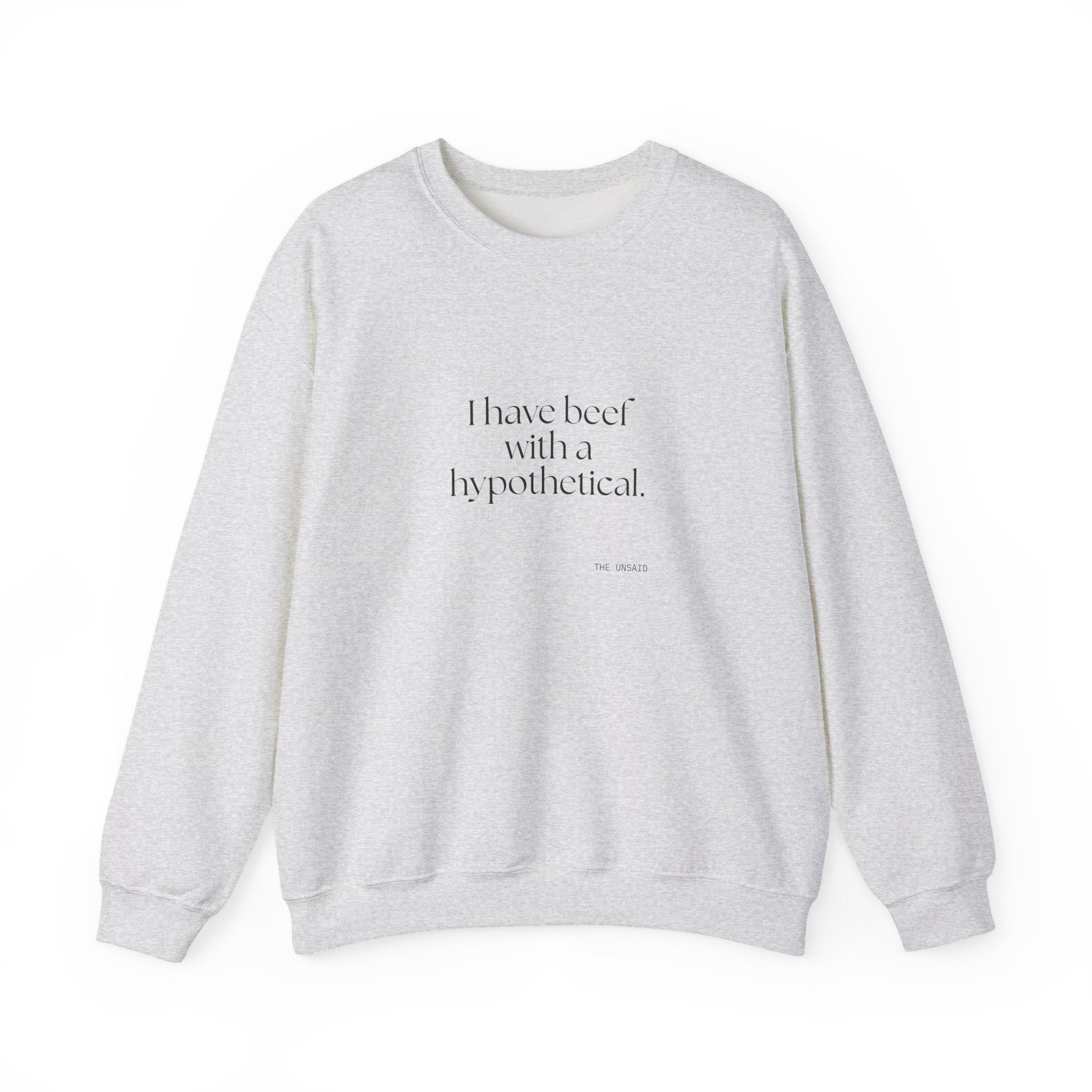 I have beef with a hypothetical - Sweatshirt - For Overthinkers