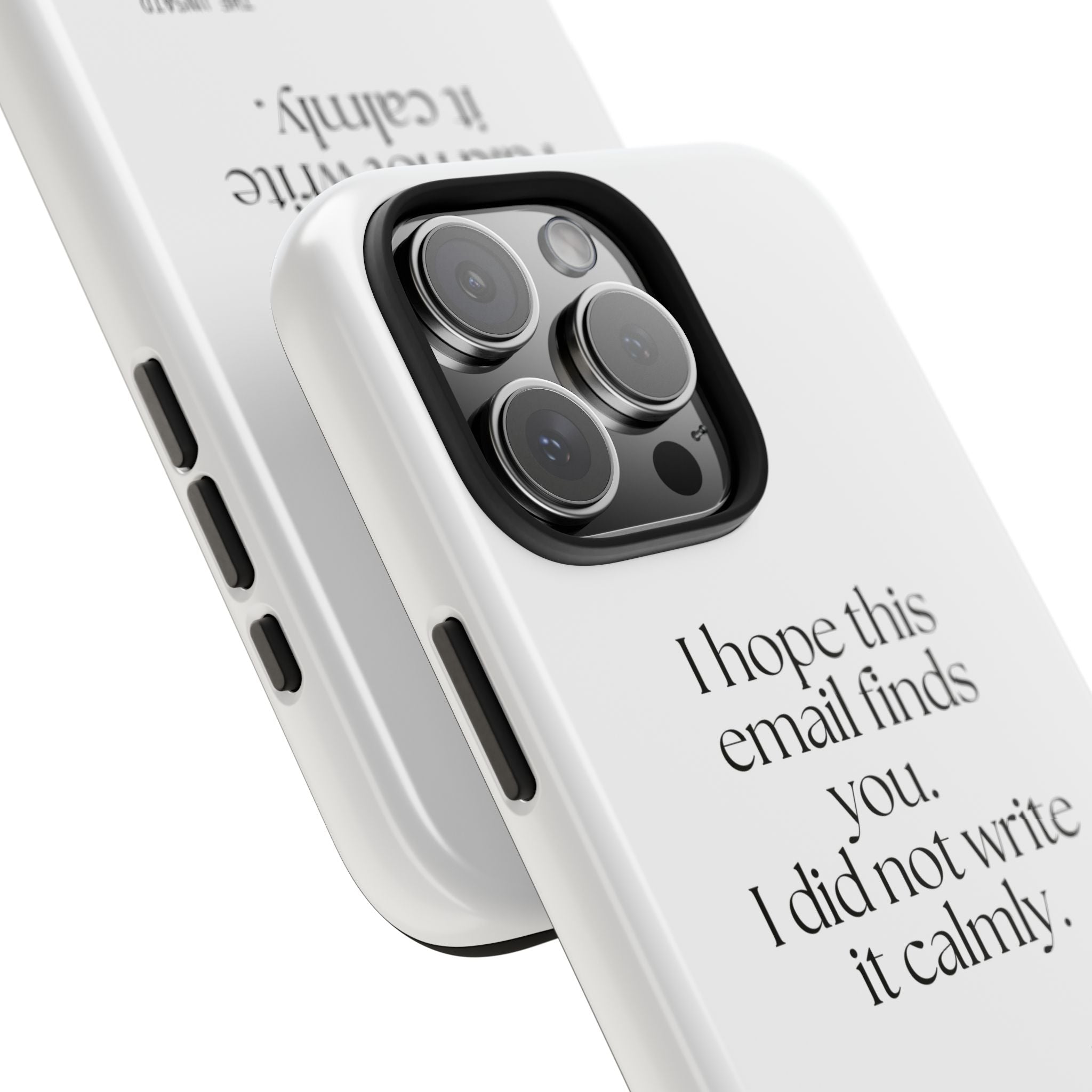 I hope this email finds you. I did not write it calmly - Tough Phone Case - Dry Humor