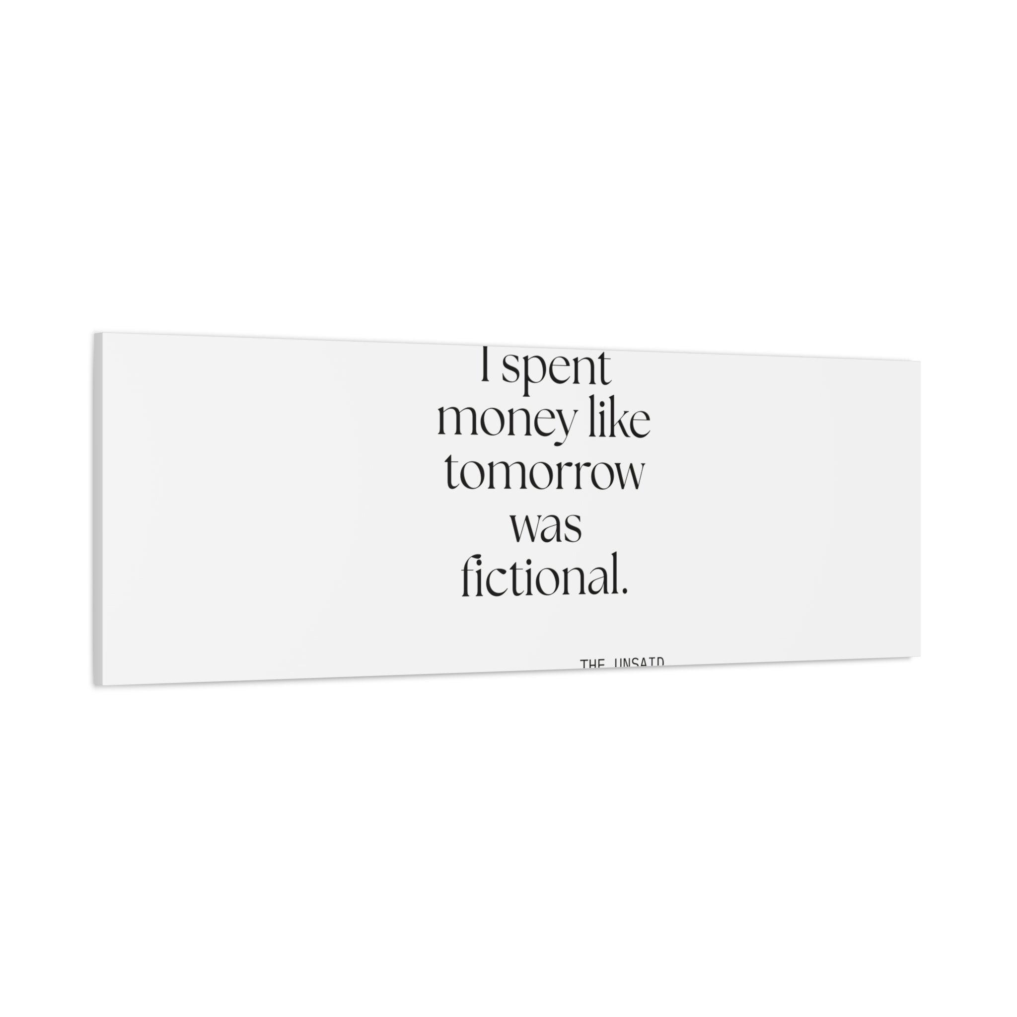 I spent money like tomorrow was fictional - Canvas Print - Dry Humor