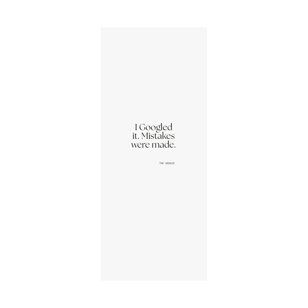I Googled it. Mistakes were made - Poster - For Overthinkers