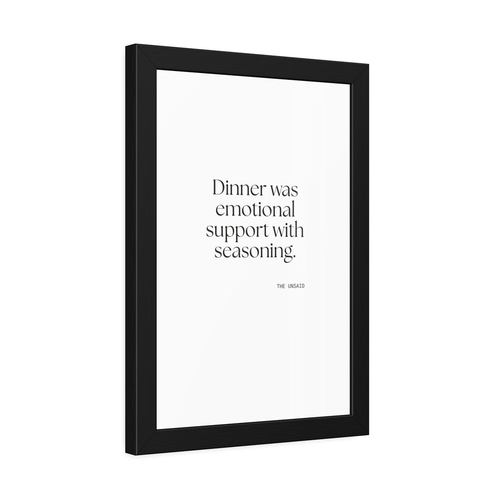 Dinner was emotional support with seasoning - Framed Print - Dry Humor
