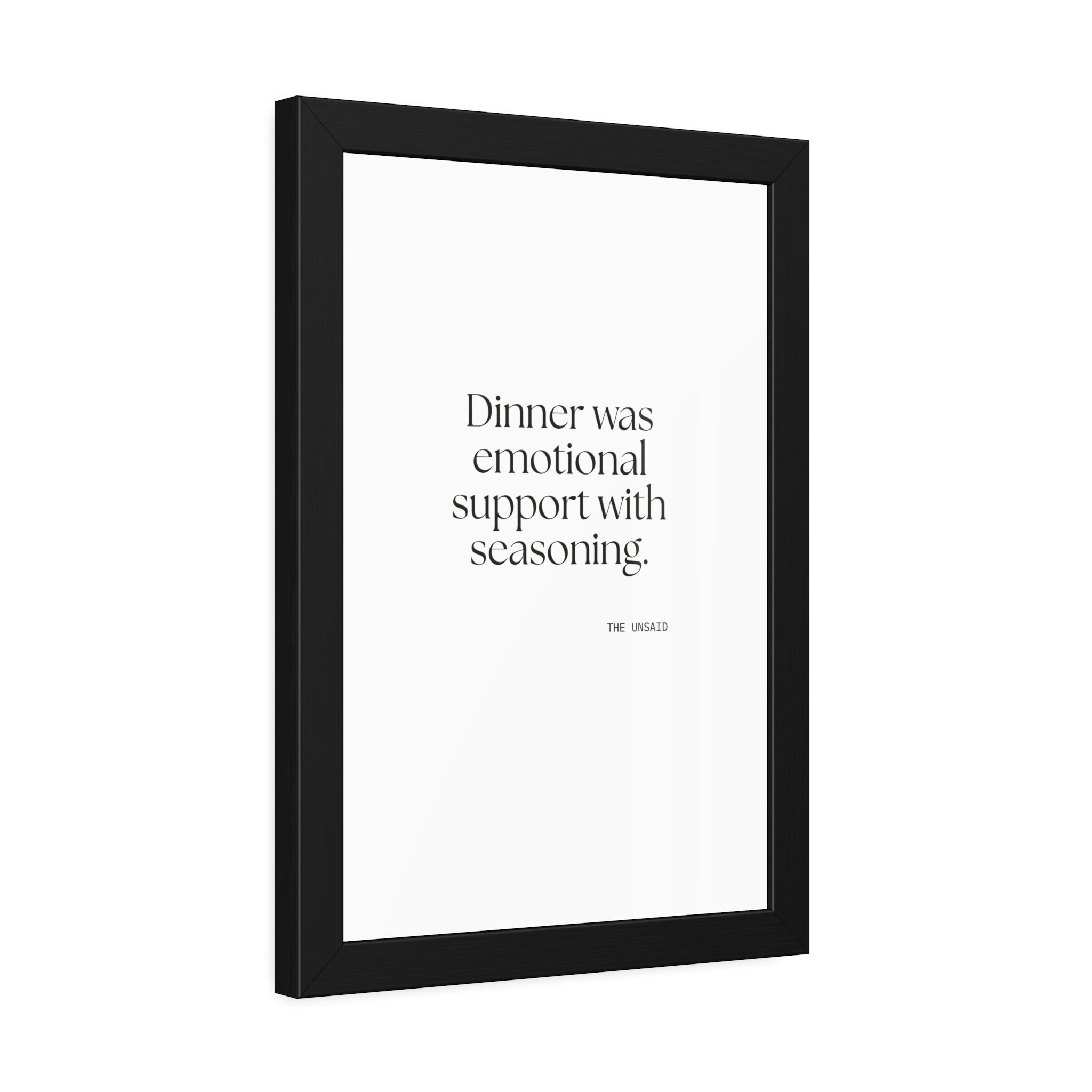 Dinner was emotional support with seasoning - Framed Print - Dry Humor