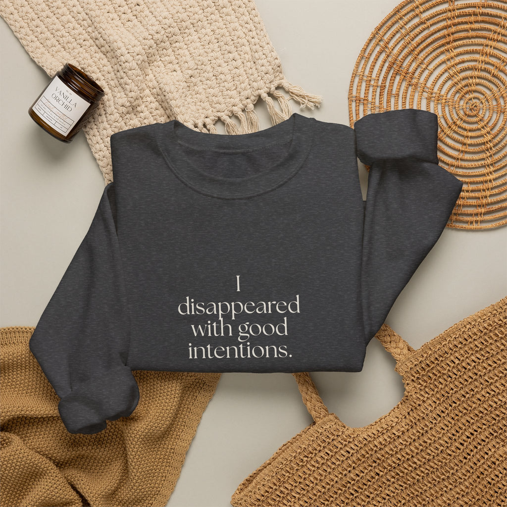 I disappeared with good intentions - Sweatshirt - For Introverts