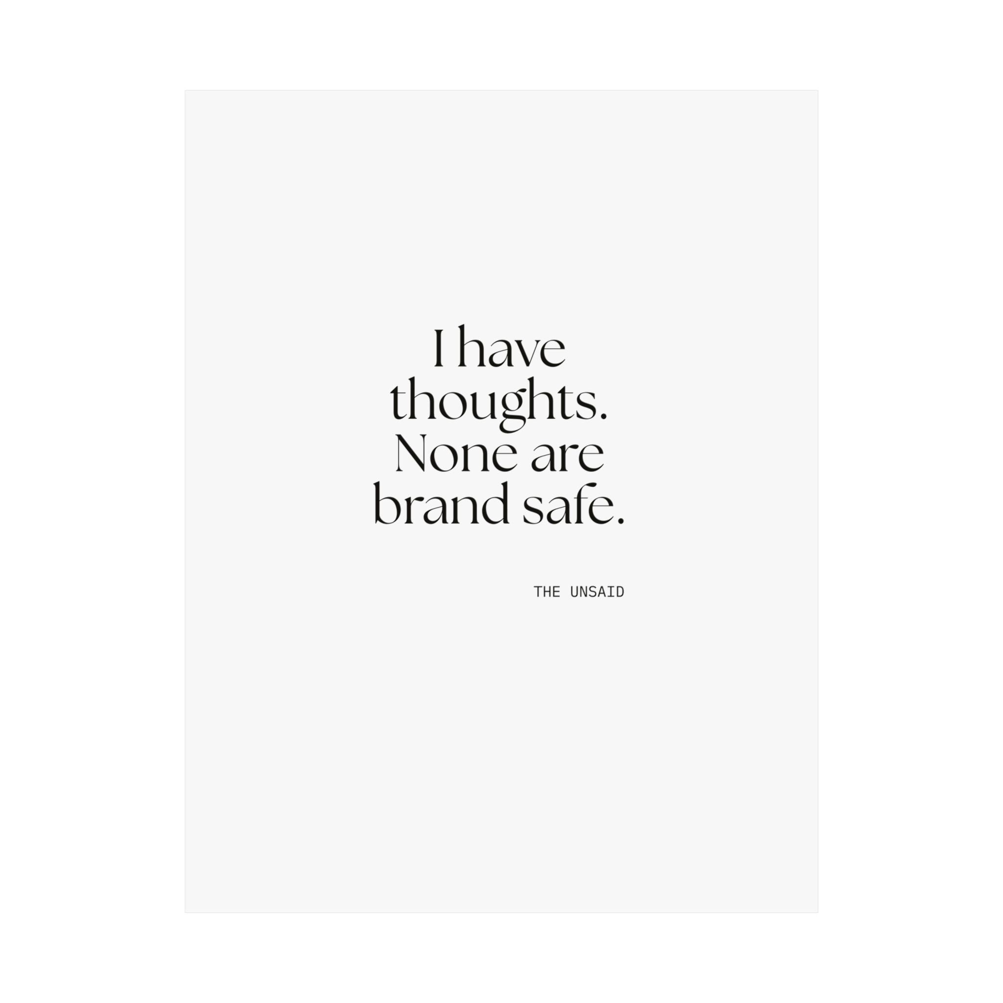 I have thoughts. None are brand safe - Poster - Dry Humor