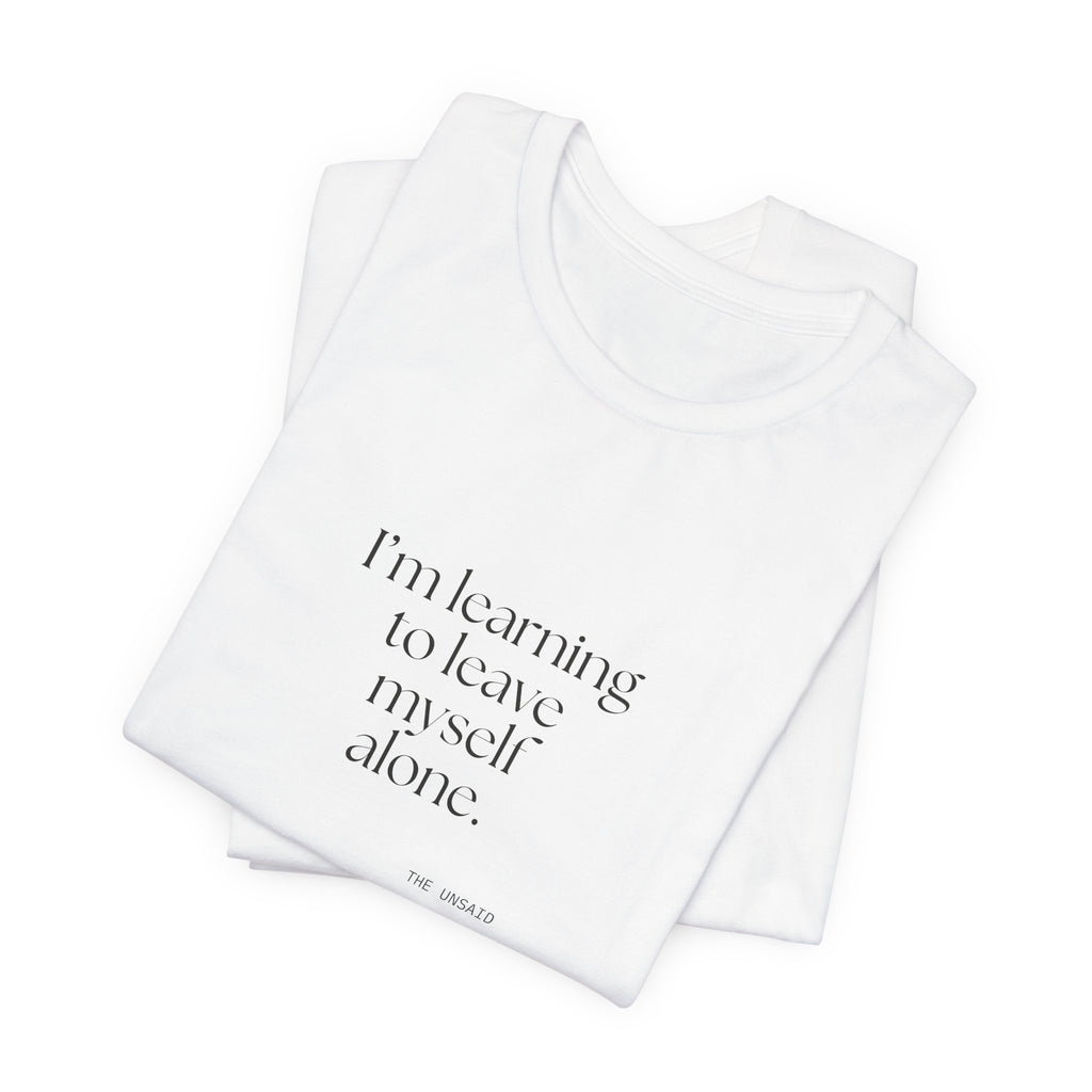 I’m learning to leave myself alone - Shirt - Dry Humor