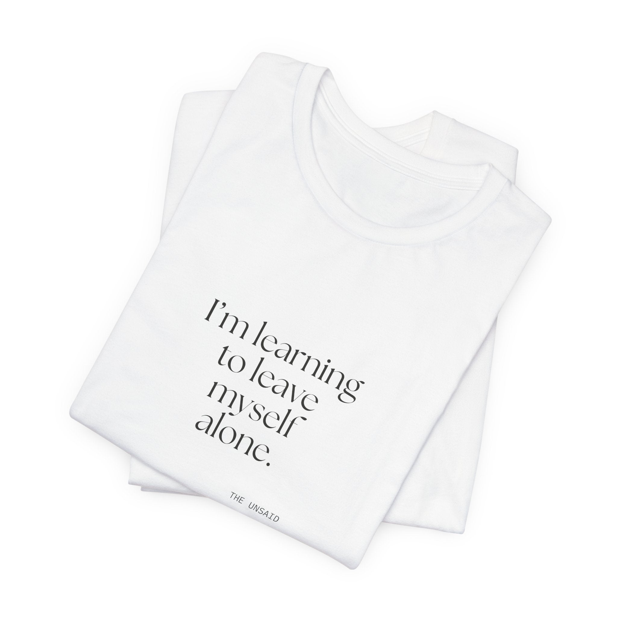 I’m learning to leave myself alone - Shirt - Dry Humor
