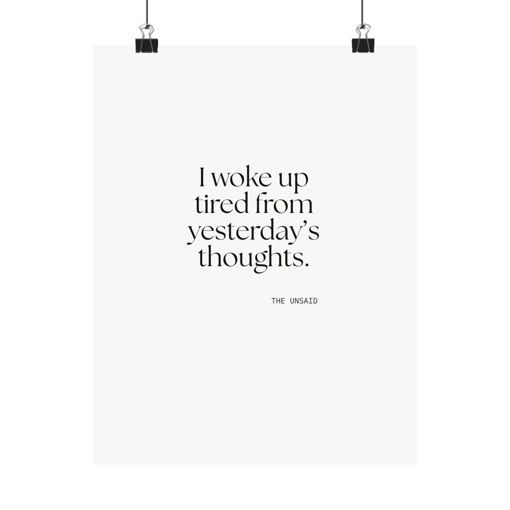 I woke up tired from yesterday’s thoughts - Poster - For Tired Days