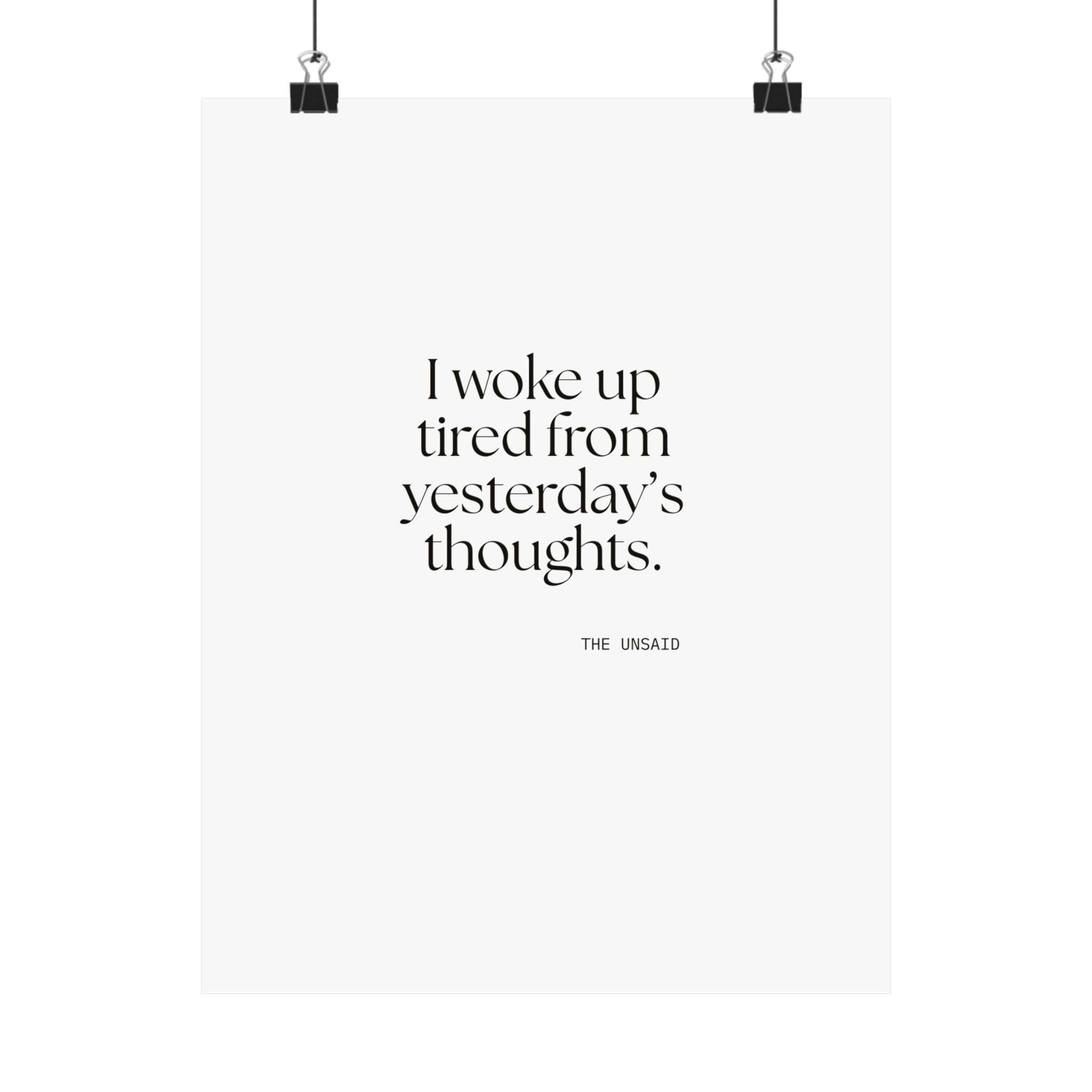 I woke up tired from yesterday’s thoughts - Poster - For Tired Days